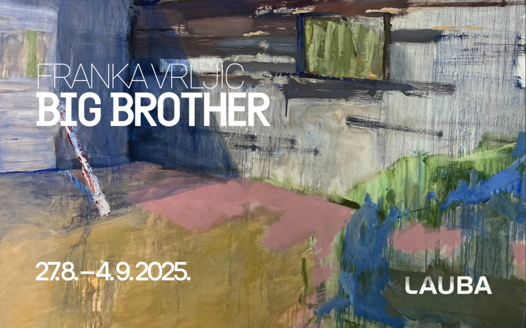 Lauba od 27. kolovoza predstavlja izložbu Big Brother Franke Vrljić – ciklus slika nastao u prostoru nekadašnjeg studija reality showa.