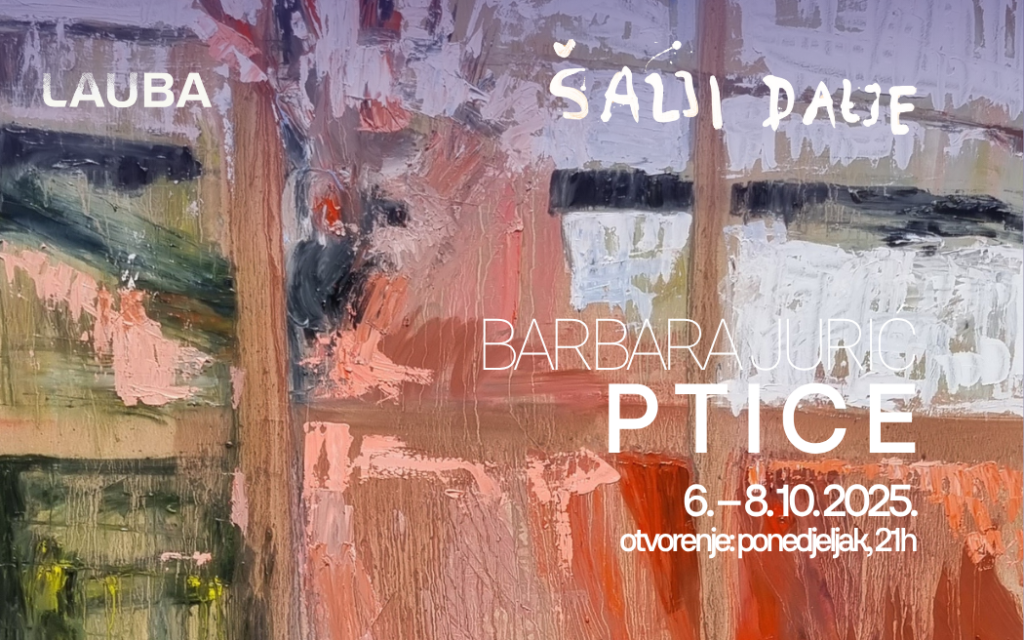 Lauba s veseljem najavljuje izložbu Ptice Barbare Jurić, novu izložbu u ciklusu Šalji dalje, koja se otvara u ponedjeljak 6. listopada u 21h!